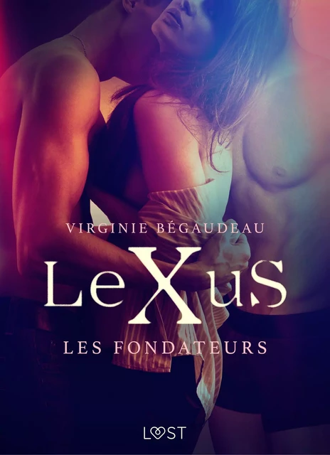 LeXuS : Les Fondateurs – Une dystopie érotique - Virginie Begaudeau - Saga Egmont French