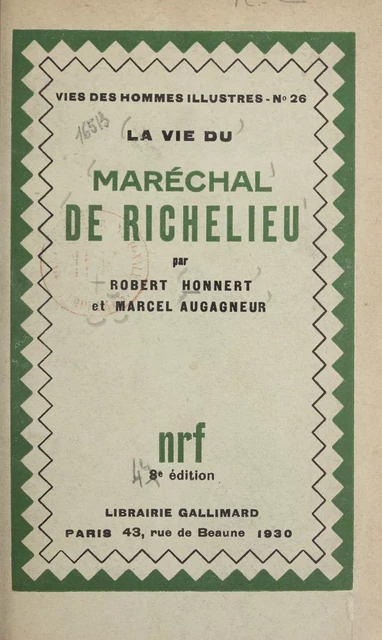 La vie du maréchal de Richelieu - Marcel Augagneur, Robert Honnert - Gallimard (réédition numérique FeniXX)