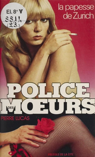 Police des mœurs : La Papesse de Zurich - Pierre Lucas - Presses de la Cité (réédition numérique FeniXX)