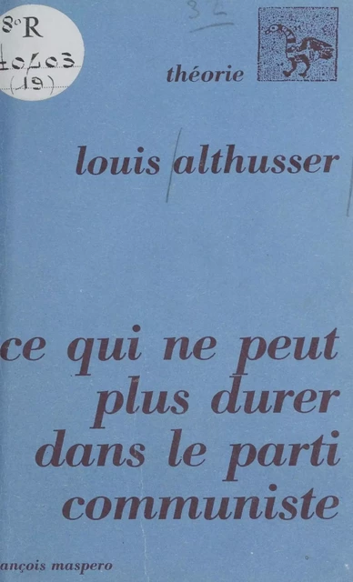 Ce qui ne peut plus durer dans le Parti communiste - Louis Althusser - La Découverte (réédition numérique FeniXX)