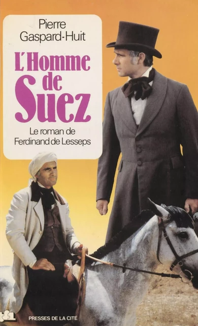 L'Homme de Suez - Pierre Gaspard-Huit - Presses de la Cité (réédition numérique FeniXX)