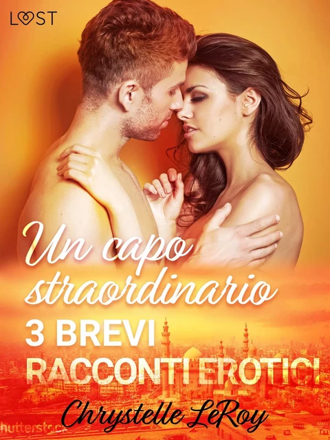 Un capo straordinario - 3 brevi racconti erotici - Chrystelle Leroy - Saga Egmont International