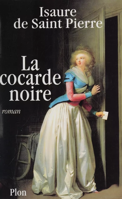 La Cocarde noire - Isaure de Saint Pierre - Plon (réédition numérique FeniXX)