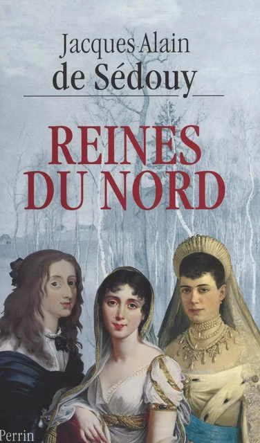 Reines du Nord - Jacques-Alain De Sédouy - (Perrin) réédition numérique FeniXX