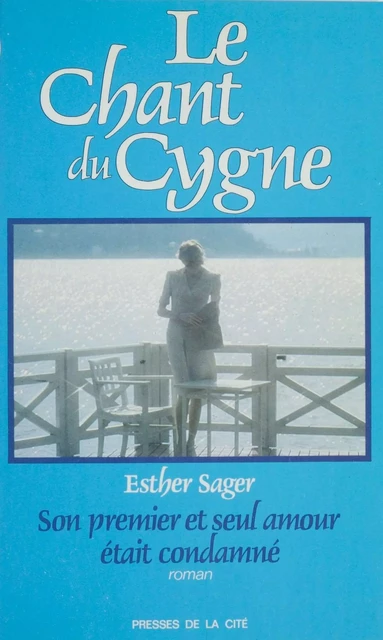 Le Chant du cygne - Esther Sager - Presses de la Cité (réédition numérique FeniXX)