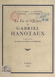 La vie et l'œuvre de Gabriel Hanotaux