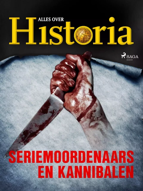 Seriemoordenaars en kannibalen - Alles Over Historia - Saga Egmont International