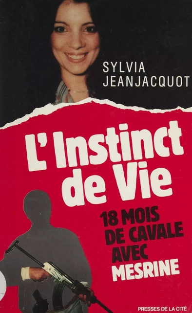 L'Instinct de vie : 18 mois de cavale avec Mesrine - Sylvia Jeanjacquot - Presses de la Cité (réédition numérique FeniXX)