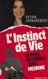 L'Instinct de vie : 18 mois de cavale avec Mesrine