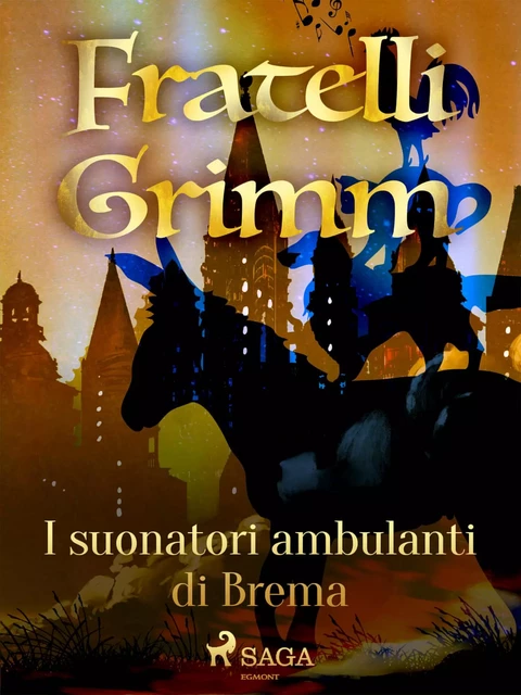 I suonatori ambulanti di Brema - Fratelli Grimm - Saga Egmont International