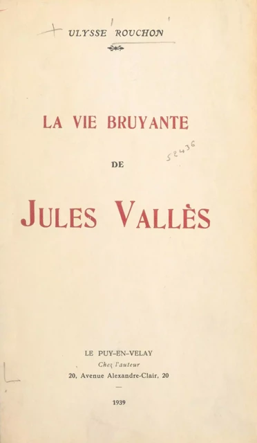 La vie bruyante de Jules Vallès, 1871-1880 - Ulysse Rouchon - FeniXX réédition numérique