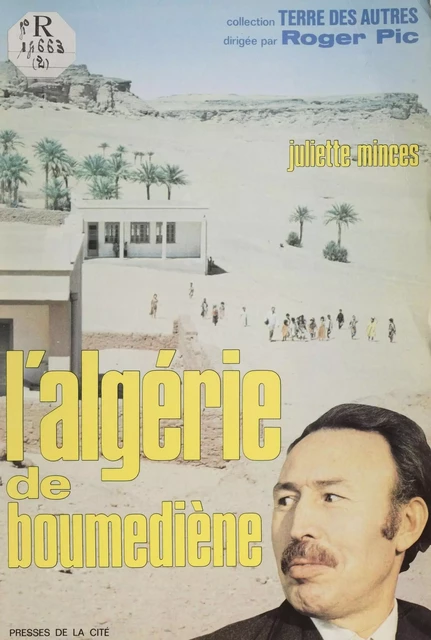 L'Algérie de Boumedienne - Roger Pic - Presses de la Cité (réédition numérique FeniXX)