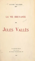 La vie bruyante de Jules Vallès, 1871-1880