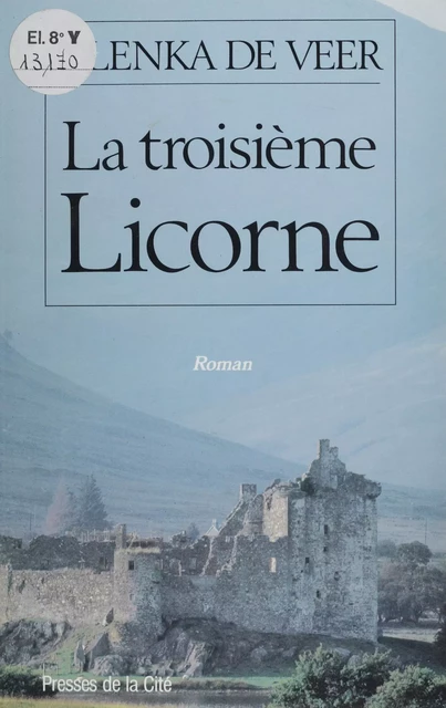 La Troisième Licorne - Olenka De Veer - Presses de la Cité (réédition numérique FeniXX)