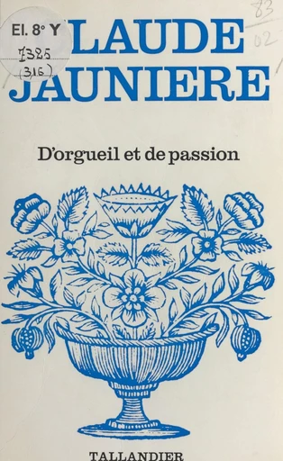 D'orgueil et de passion - Claude Jaunière - FeniXX réédition numérique