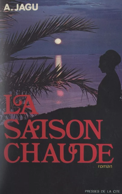 La saison chaude - Arlette Jagu - (Presses de la Cité) réédition numérique FeniXX