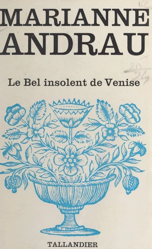 Le bel insolent de Venise - Marianne Andrau - FeniXX réédition numérique