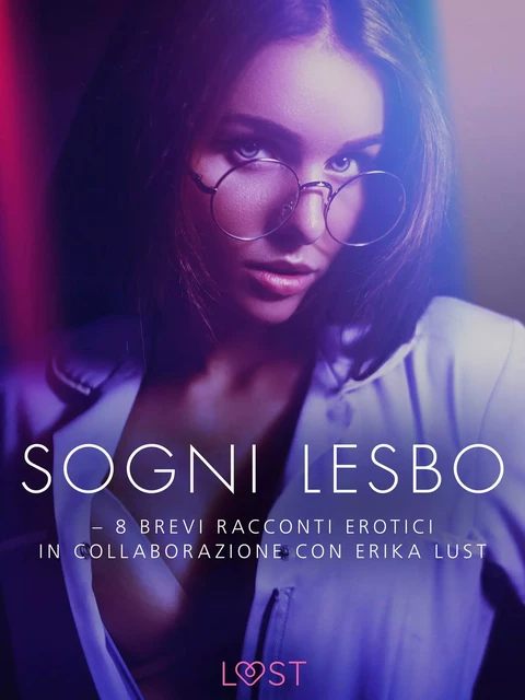 Sogni lesbo - 8 brevi racconti erotici in collaborazione con Erika Lust - Sarah Skov - Saga Egmont International