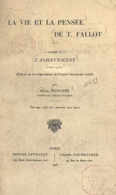 La vie et la pensée de T. Fallot (2). L'achèvement (1872-1904) - Marc Boegner - FeniXX réédition numérique