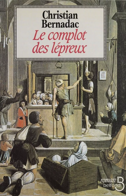 Le Complot des lépreux - Christian Bernadac - Belfond (réédition numérique FeniXX)