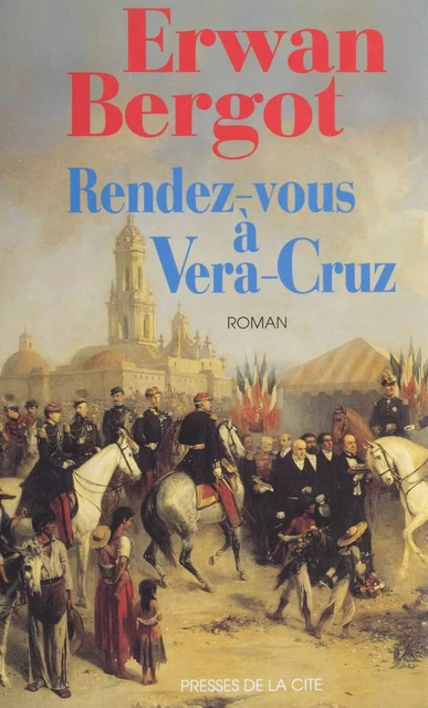 Rendez-vous à Vera Cruz - Erwan Bergot - Presses de la Cité (réédition numérique FeniXX)