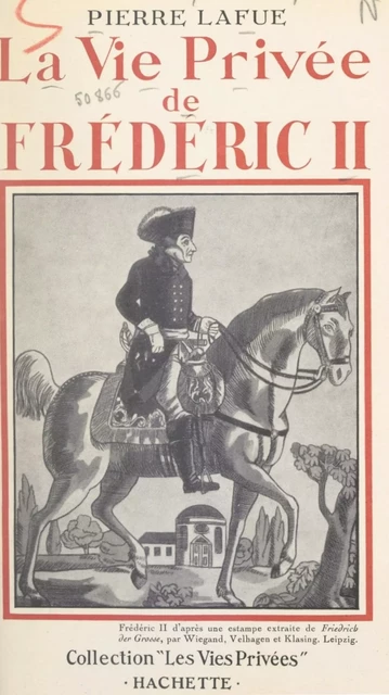 La vie privée de Frédéric II - Pierre Lafue - (Hachette) réédition numérique FeniXX