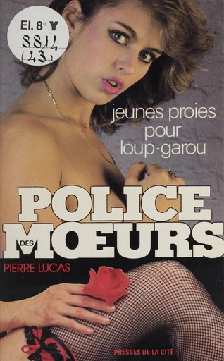 Police des mœurs : Jeunes proies pour loup-garou - Pierre Lucas - Presses de la Cité (réédition numérique FeniXX)