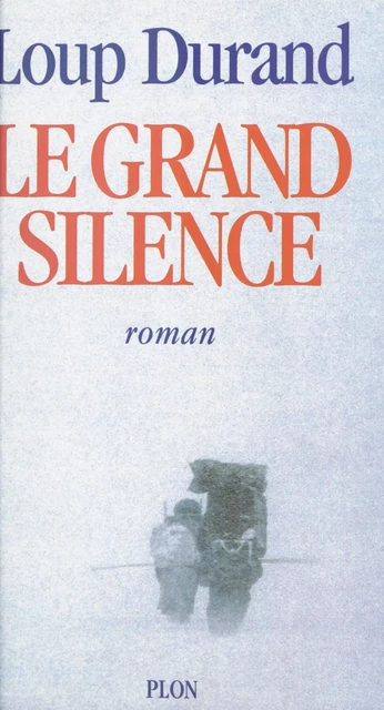 Le grand silence - Loup Durand - (Plon) réédition numérique FeniXX