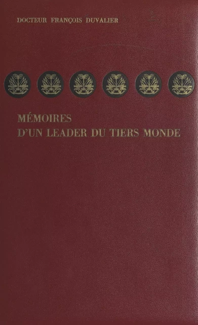 Mémoires d'un leader du Tiers Monde - François Duvalier - (Hachette) réédition numérique FeniXX