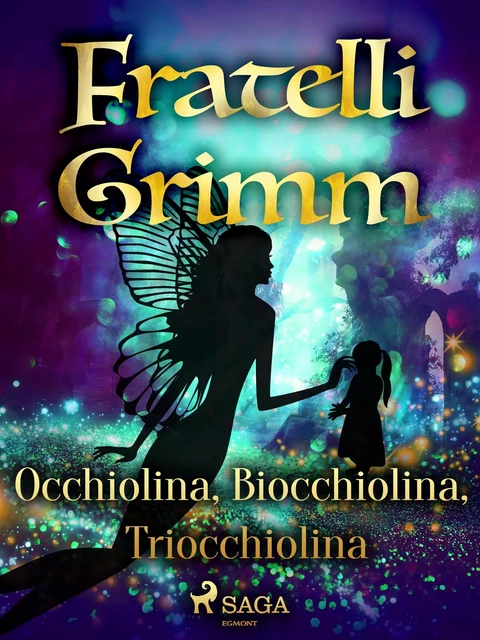 Occhiolina, Biocchiolina, Triocchiolina - Fratelli Grimm - Saga Egmont International