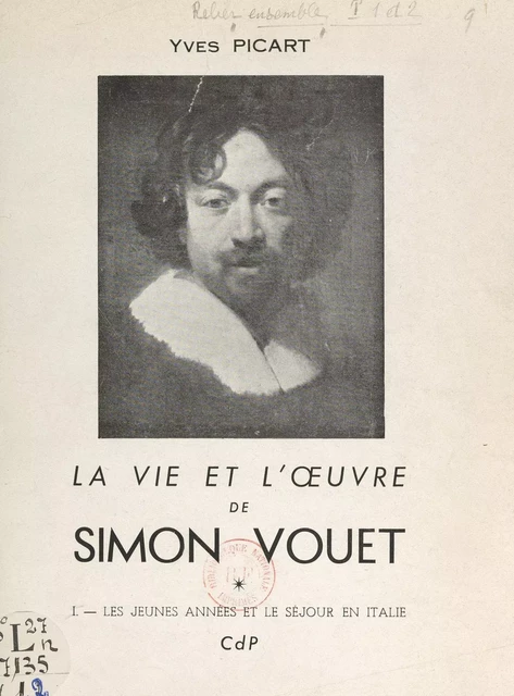 La vie et l'œuvre de Simon Vouet (1). Les jeunes années et le séjour en Italie - Yves Picart - FeniXX réédition numérique