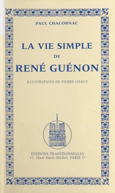 La vie simple de René Guénon - Paul Chacornac - FeniXX réédition numérique