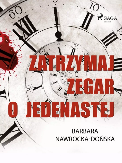 Zatrzymaj zegar o jedenastej - Barbara Nawrocka Dońska - Saga Egmont International