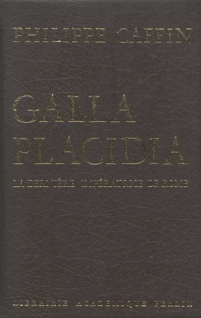 Galla Placidia - Philippe Caffin - Perrin (réédition numérique FeniXX)