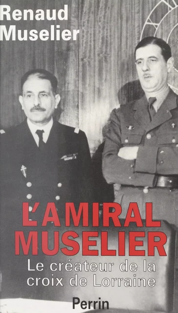 L'amiral Muselier, 1882-1965 - Renaud Muselier - (Perrin) réédition numérique FeniXX