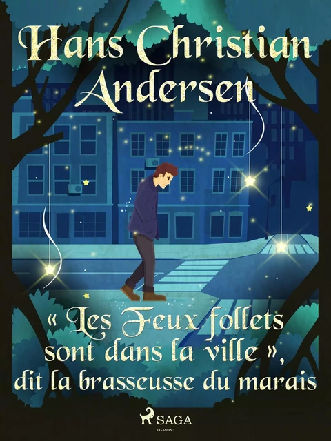 « Les Feux follets sont dans la ville », dit la brasseusse du marais - Hans Christian Andersen - Saga Egmont French