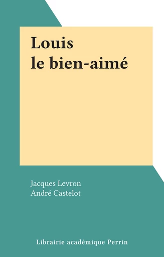 Louis le bien-aimé - Jacques Levron - FeniXX réédition numérique