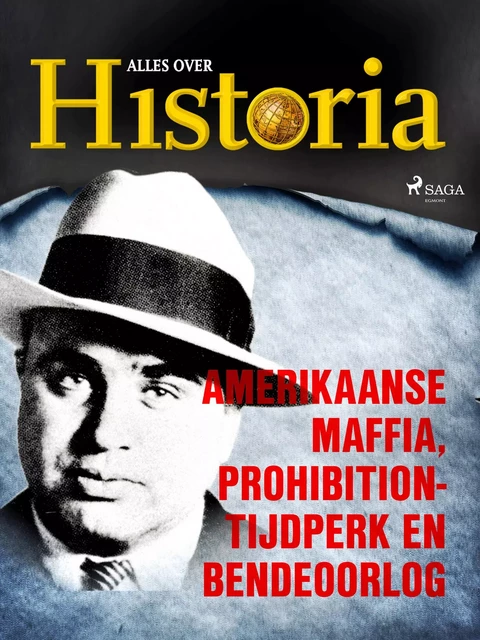 Amerikaanse maffia, prohibition-tijdperk en bendeoorlog - Alles Over Historia - Saga Egmont International