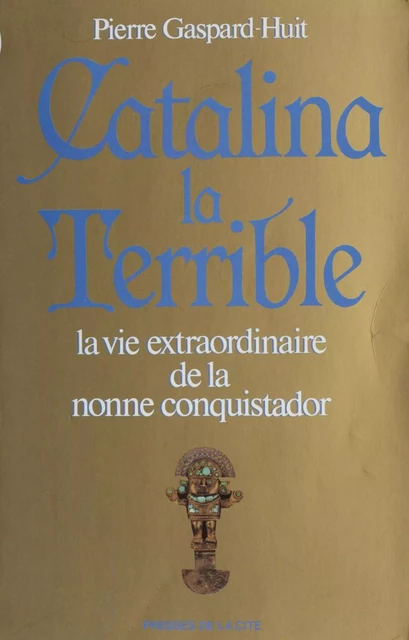 Catalina la terrible - Pierre Gaspard-Huit - Presses de la Cité (réédition numérique FeniXX)