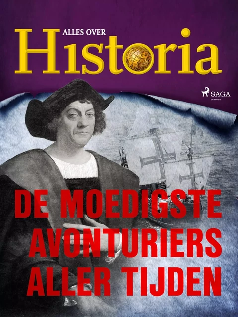 De moedigste avonturiers aller tijden - Alles Over Historia - Saga Egmont International