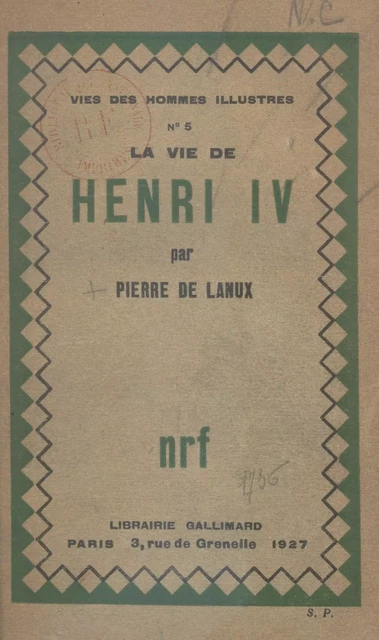 La vie de Henri IV - Pierre de Lanux - (Gallimard) réédition numérique FeniXX