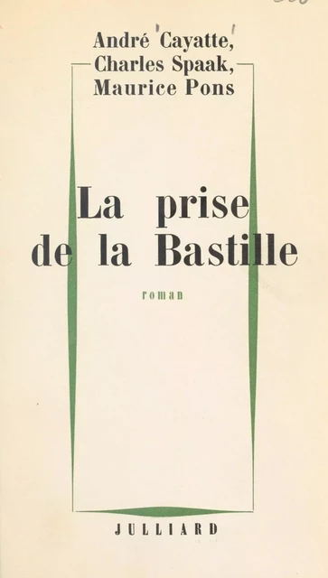 La prise de la Bastille - André Cayatte, Maurice Pons, Charles Spaak - (Julliard) réédition numérique FeniXX