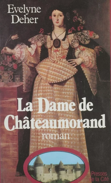 La Dame de Châteaumorand - Évelyne Deher - Presses de la Cité (réédition numérique FeniXX)