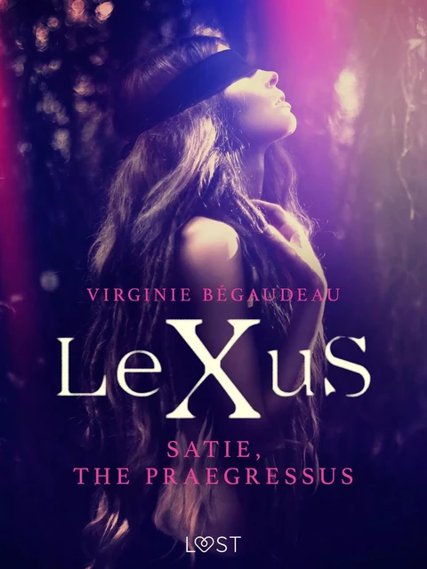 LeXuS : Satie, the Praegressus - Erotic dystopia - Virginie Begaudeau - Saga Egmont International