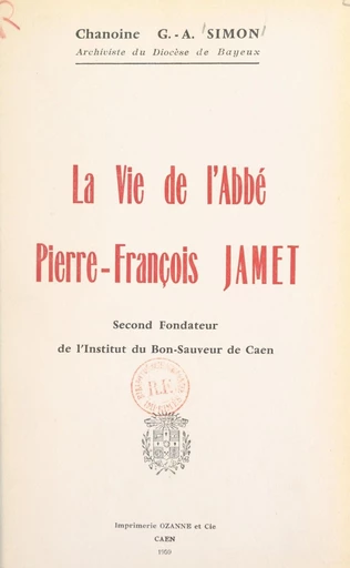 La vie de l'abbé Pierre-François Jamet - Georges-Abel Simon - FeniXX réédition numérique