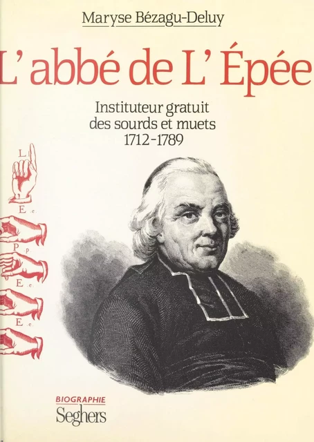 L'abbé de l'Épée - Maryse Bézagu-Deluy - (Seghers) réédition numérique FeniXX