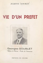 Vie d'un préfet : Georges Goublet