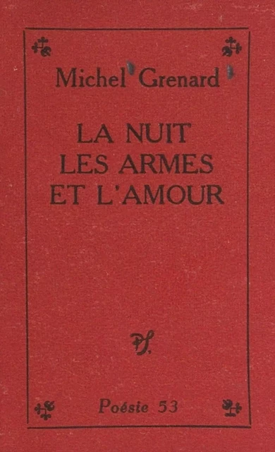 La nuit, les armes et l'amour - Michel Grenard - (Seghers) réédition numérique FeniXX