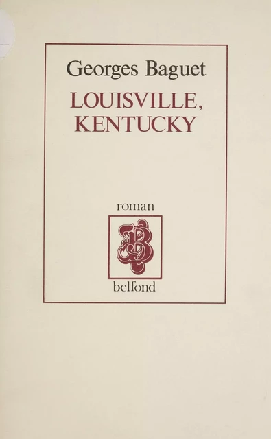 Louisville, Kentucky - Georges Baguet - Belfond (réédition numérique FeniXX)