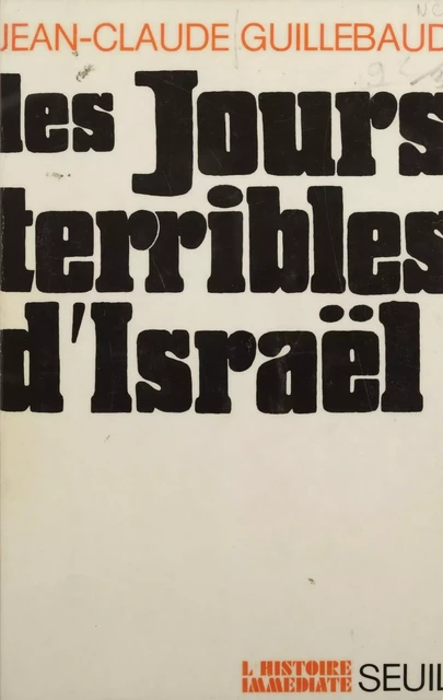 Les jours terribles d'Israël - Jean-Claude Guillebaud - Seuil (réédition numérique FeniXX)